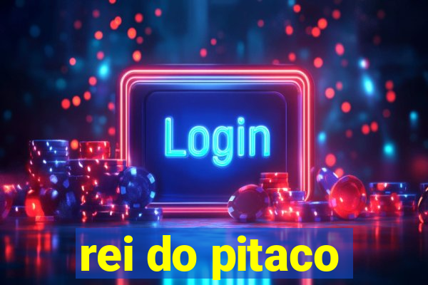 rei do pitaco